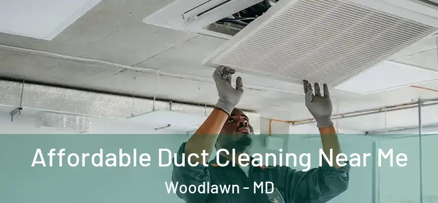  Affordable Duct Cleaning Near Me Woodlawn - MD