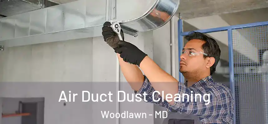  Air Duct Dust Cleaning Woodlawn - MD