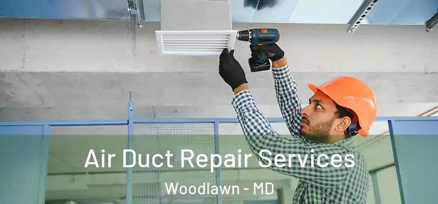  Air Duct Repair Services Woodlawn - MD