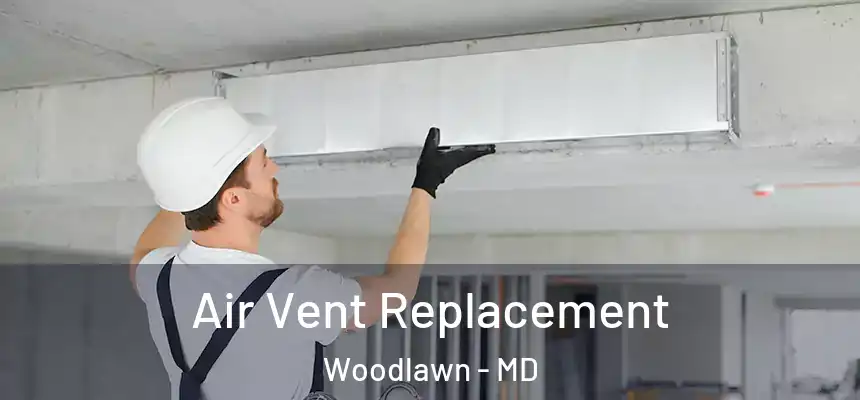  Air Vent Replacement Woodlawn - MD
