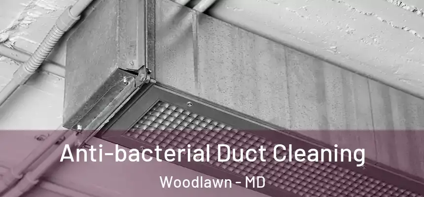  Anti-bacterial Duct Cleaning Woodlawn - MD