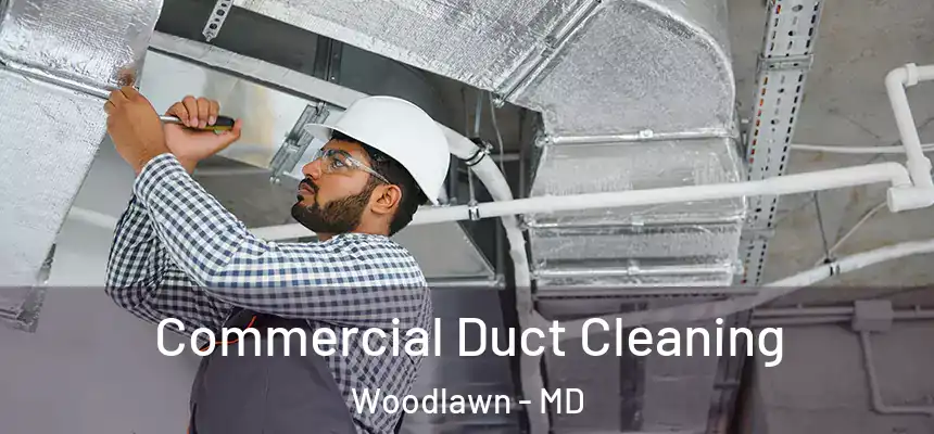 Commercial Duct Cleaning Woodlawn - MD
