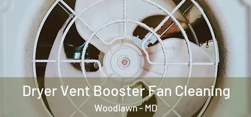  Dryer Vent Booster Fan Cleaning Woodlawn - MD