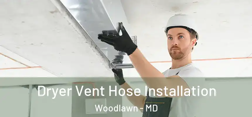  Dryer Vent Hose Installation Woodlawn - MD