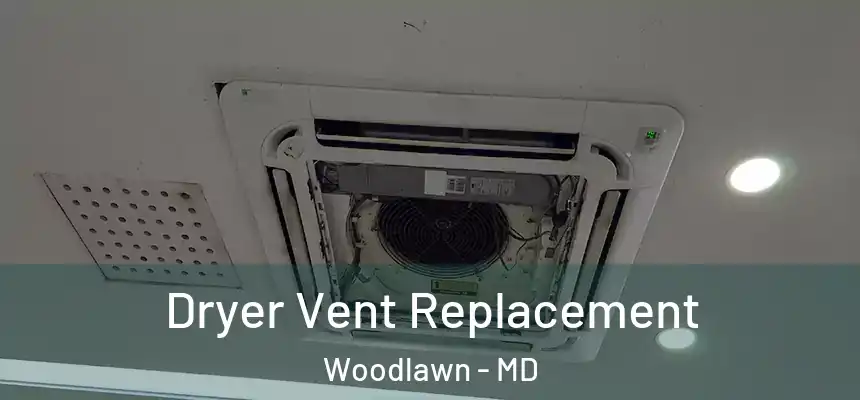 Dryer Vent Replacement Woodlawn - MD