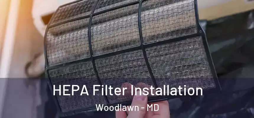 HEPA Filter Installation Woodlawn - MD