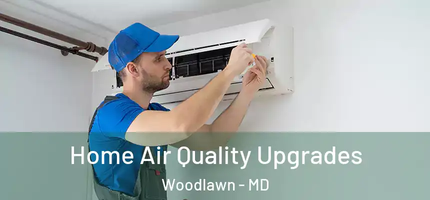  Home Air Quality Upgrades Woodlawn - MD