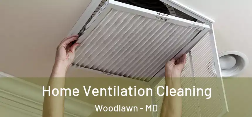  Home Ventilation Cleaning Woodlawn - MD