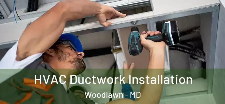  HVAC Ductwork Installation Woodlawn - MD