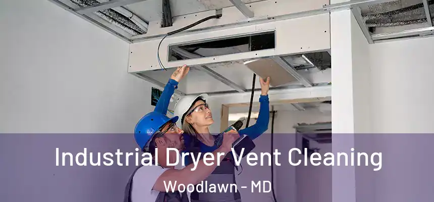  Industrial Dryer Vent Cleaning Woodlawn - MD