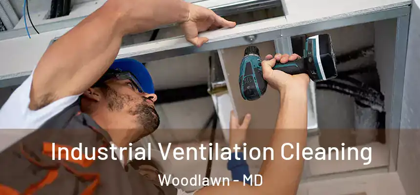  Industrial Ventilation Cleaning Woodlawn - MD