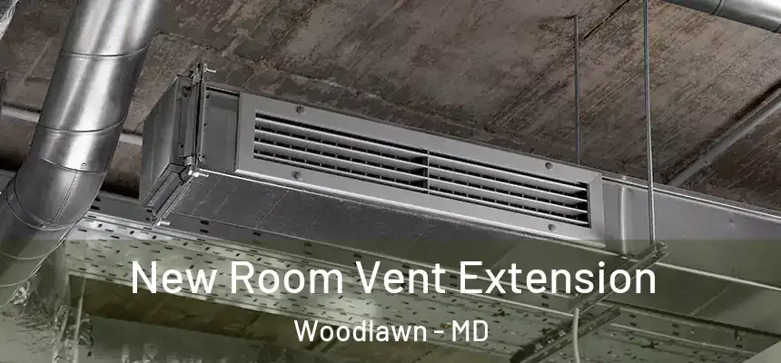 New Room Vent Extension Woodlawn - MD