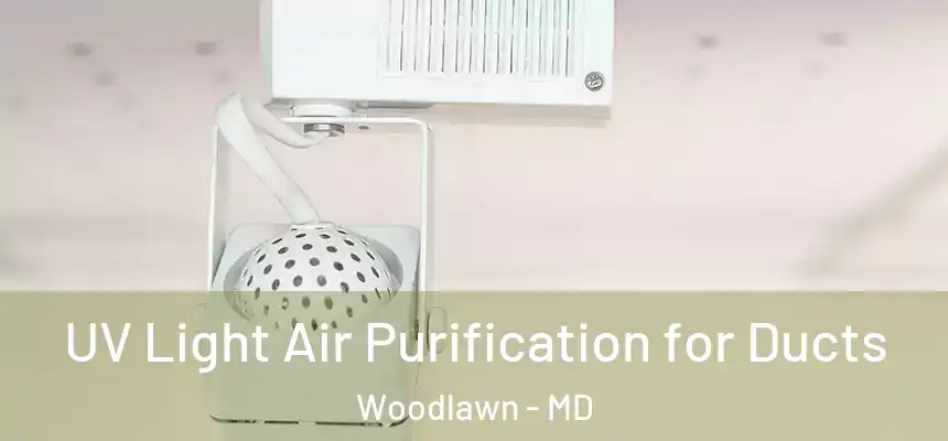 UV Light Air Purification for Ducts Woodlawn - MD